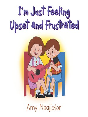 cover image of I'm Just Feeling Upset and Frustrated